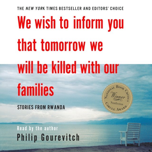 Philip Gourevitch - We Wish to Inform You That Tomorrow We Will Be Killed with Our Families, Ljudbok
