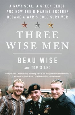 Beau Wise, Tom Sileo - Three Wise Men: A Navy Seal, a Green Beret, and How Their Marine Brother Became a War's Sole Survivor, Häftad