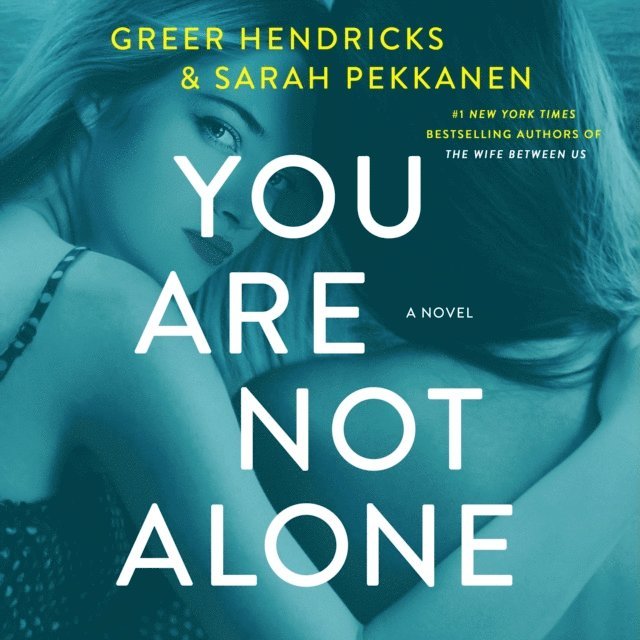 Sarah Pekkanen, Greer Hendricks - You Are Not Alone, Ljudbok