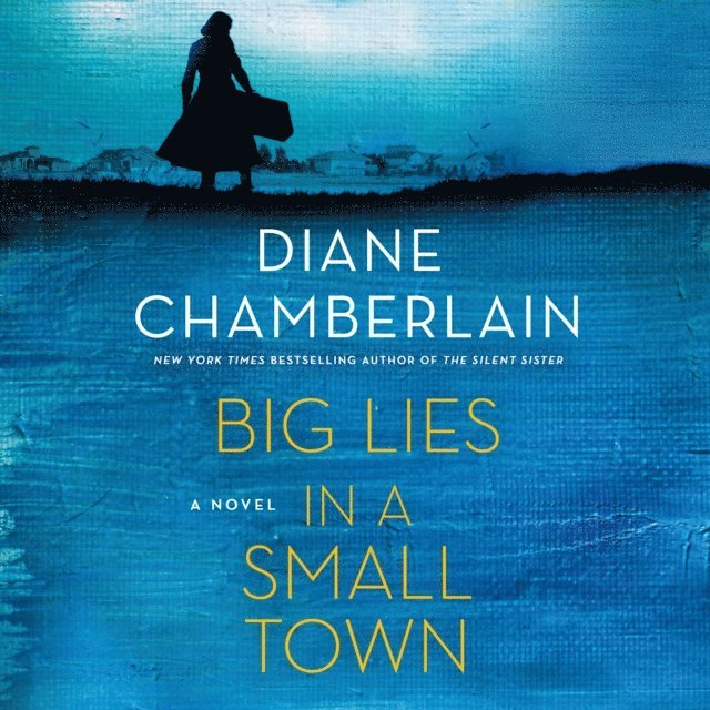 Diane Chamberlain - Big Lies in a Small Town, Ljudbok
