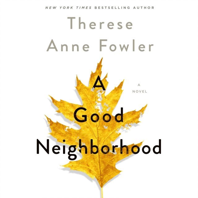 Therese Anne Fowler - Good Neighborhood, Ljudbok