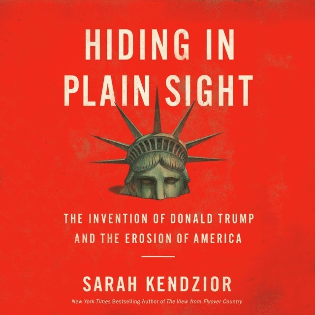 Sarah Kendzior - Hiding in Plain Sight, Ljudbok