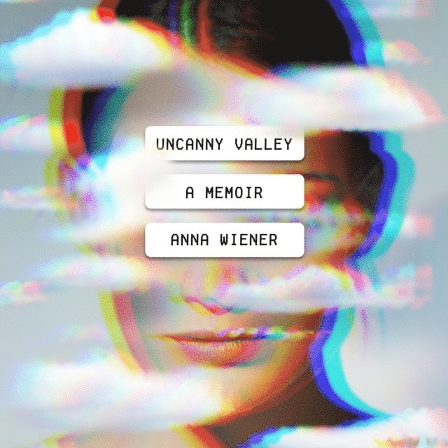 Anna Wiener - Uncanny Valley, Ljudbok