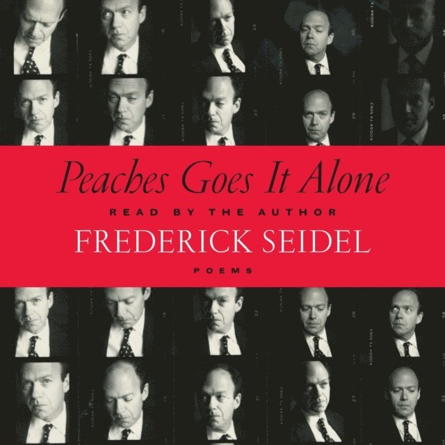 Frederick Seidel - Peaches Goes It Alone, Ljudbok