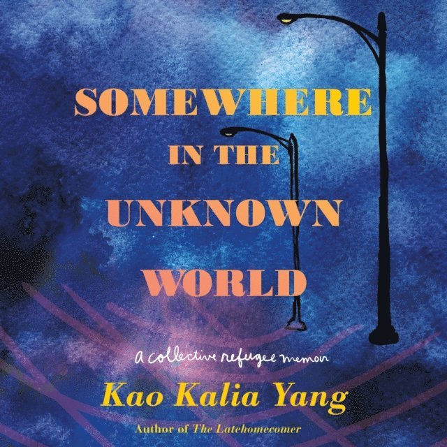 Kao Kalia Yang - Somewhere in the Unknown World, Ljudbok