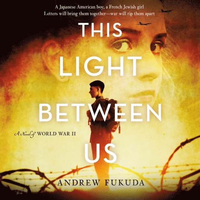 Andrew Fukuda - This Light Between Us: A Novel of World War II, Ljudbok