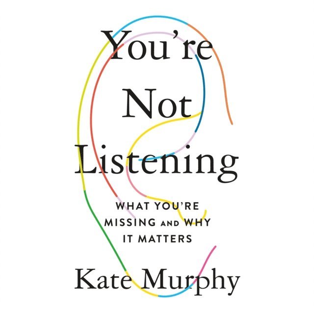 Kate Murphy - You're Not Listening, Ljudbok