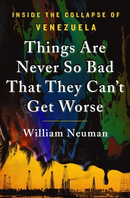 William Neuman - Things Are Never So Bad That They Can't Get Worse, E-bok