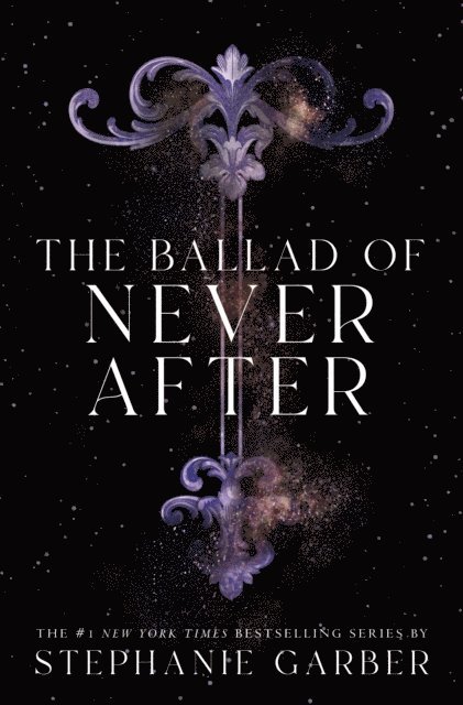 Stephanie Garber - Ballad of Never After, E-bok