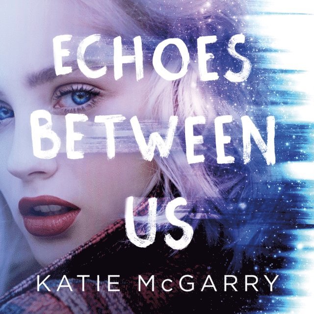 Katie McGarry - Echoes Between Us, Ljudbok