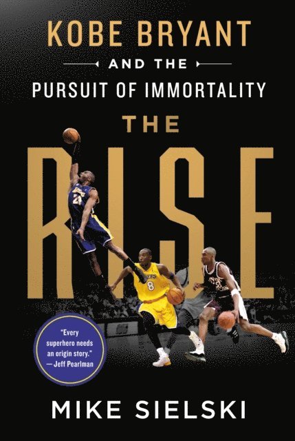 Mike Sielski - Rise: Kobe Bryant and the Pursuit of Immortality, E-bok