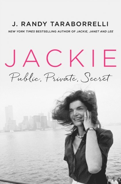 J. Randy Taraborrelli - Jackie: Public, Private, Secret, E-bok
