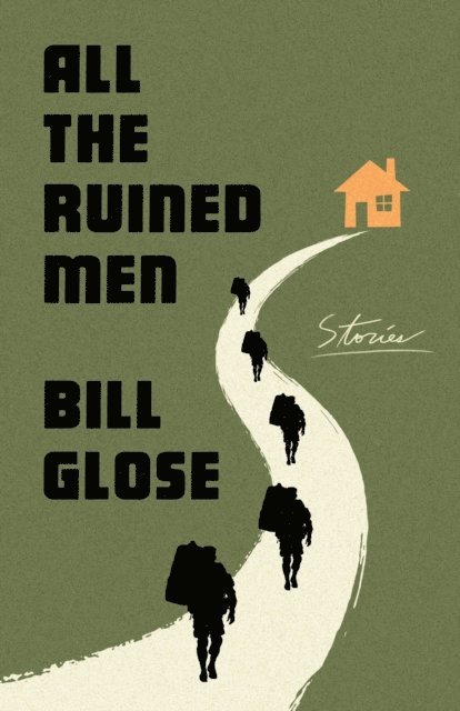 Bill Glose - All the Ruined Men, E-bok