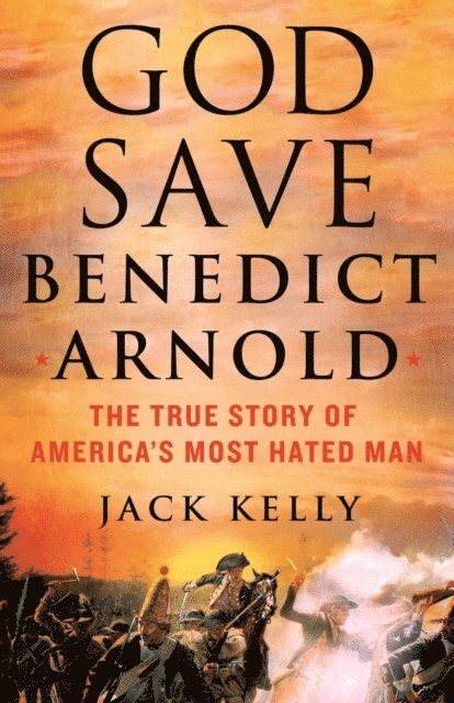 Jack Kelly - God Save Benedict Arnold, E-bok