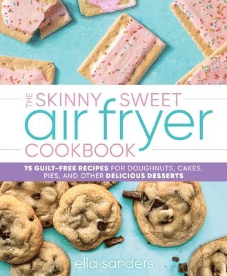 Ella Sanders - The Skinny Sweet Air Fryer Cookbook, Inbunden. Tillgänglighet: Tillfälligt slut