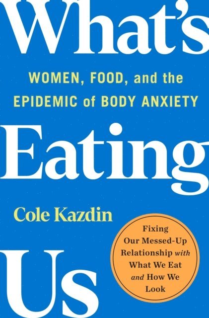 Cole Kazdin - What's Eating Us, E-bok