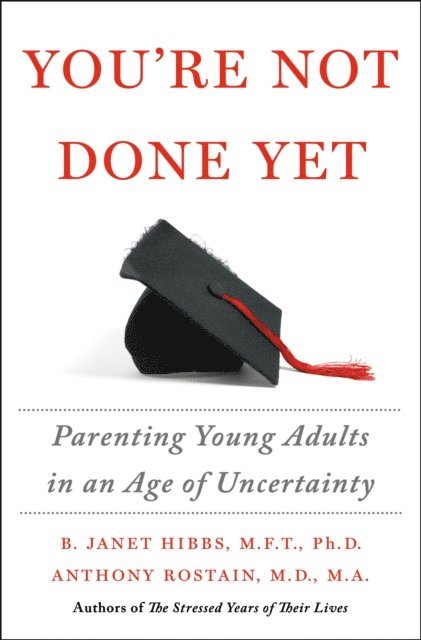 Dr. Anthony Rostain, Dr. B. Janet Hibbs - You're Not Done Yet, E-bok. Tillgänglighet: Lägg i varukorg