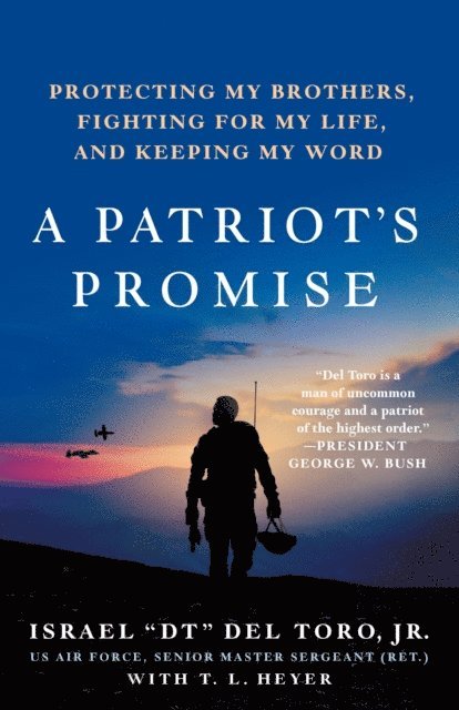 Jr. (Ret.) Senior Master Sergeant  Israel &quote;DT&quote; Del Toro - Patriot's Promise, E-bok