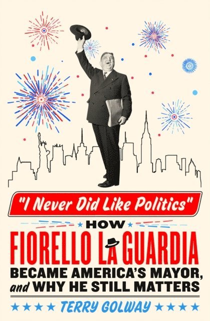 Terry Golway - I Never Did Like Politics, E-bok