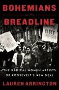 Bohemians on the Breadline: The Radical Women Artists of Roosevelt's New Deal