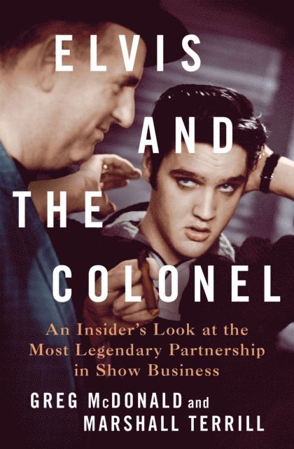 Marshall Terrill, Greg McDonald - Elvis and the Colonel, E-bok