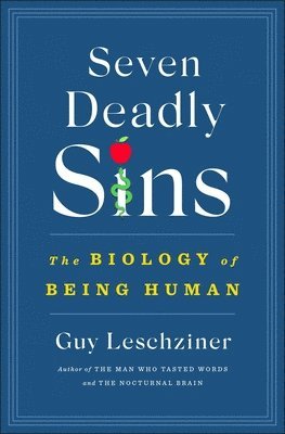 Guy Leschziner - Seven Deadly Sins: The Biology of Being Human, Inbunden