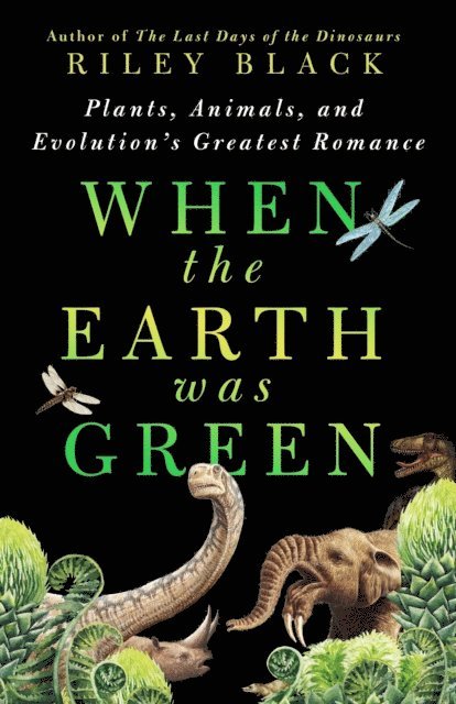 Riley Black - When the Earth Was Green, E-bok