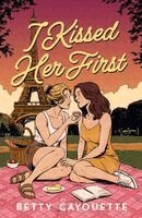 Betty Cayouette - I Kissed Her First, Häftad