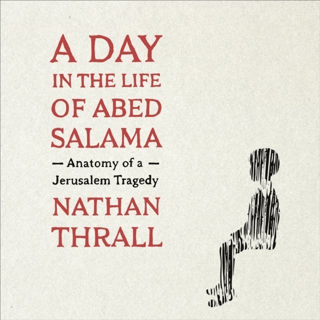 Nathan Thrall - Day in the Life of Abed Salama, Ljudbok