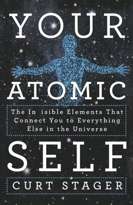 Curt Stager - Your Atomic Self, Häftad. Tillgänglighet: Lägg i varukorg