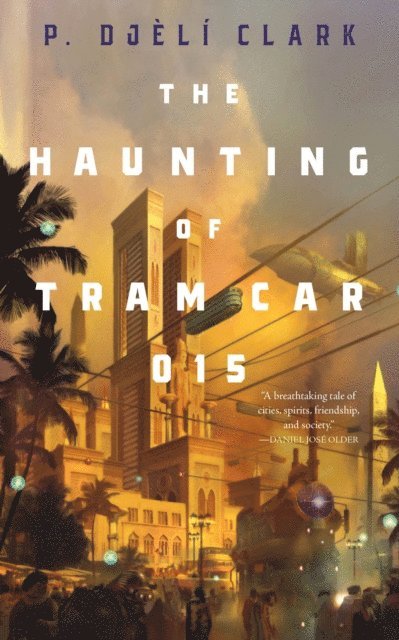 P. Djeli Clark - Haunting of Tram Car 015, E-bok