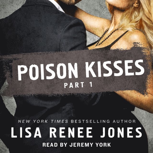 Lisa Renee Jones - Poison Kisses Part 1, Ljudbok
