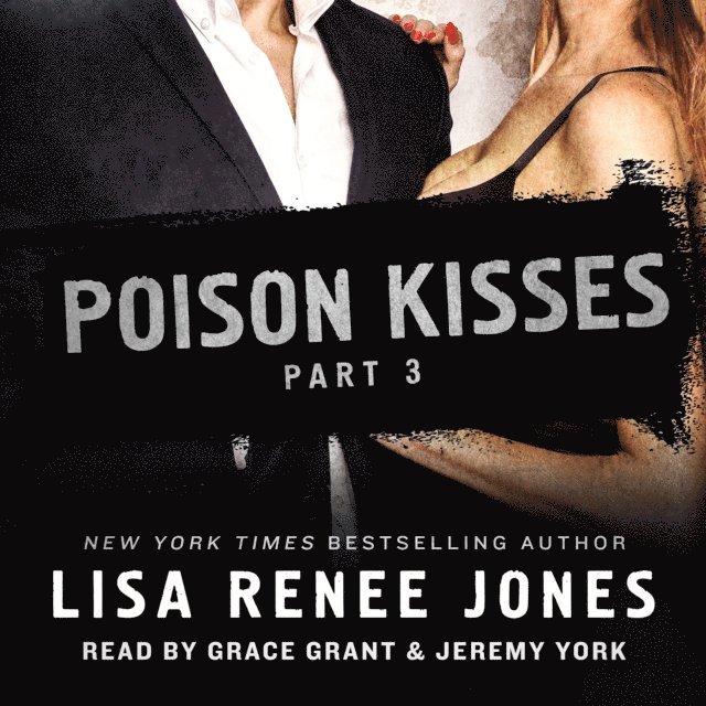 Lisa Renee Jones - Poison Kisses Part 3, Ljudbok