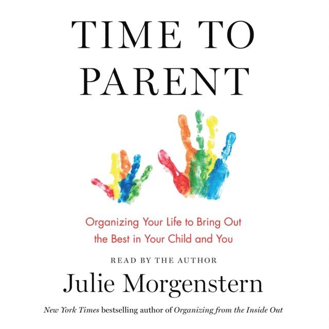 Julie Morgenstern - Time to Parent, Ljudbok