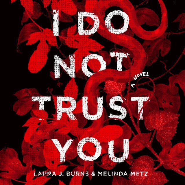 Melinda Metz, Laura J. Burns - I Do Not Trust You, Ljudbok