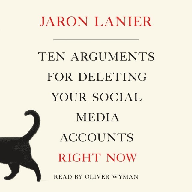 Jaron Lanier - Ten Arguments for Deleting Your Social Media Accounts Right Now, Ljudbok