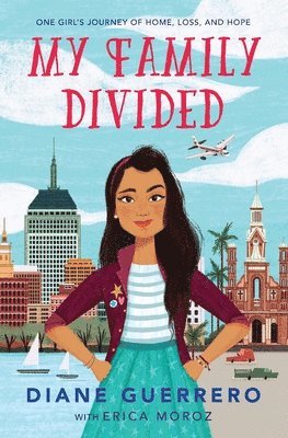 Diane Guerrero, Erica Moroz - My Family Divided: One Girl's Journey of Home, Loss, and Hope, Häftad