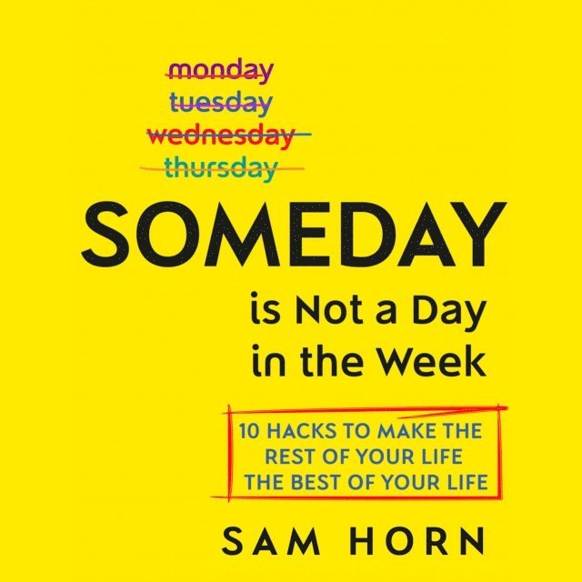 Sam Horn - Someday Is Not a Day in the Week, Ljudbok