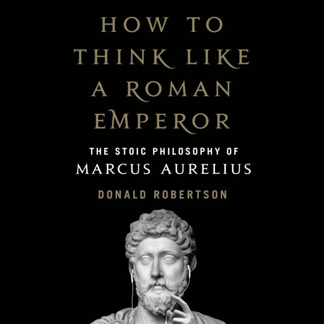 Donald J. Robertson - How to Think Like a Roman Emperor, Ljudbok