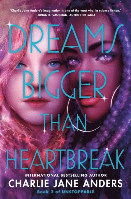 Charlie Jane Anders - Dreams Bigger Than Heartbreak, E-bok