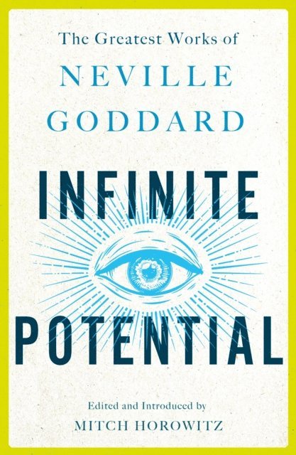Neville Goddard, Mitch Horowitz - Infinite Potential, E-bok