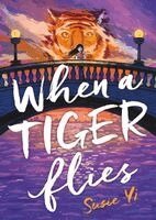Susie Yi - When a Tiger Flies, Inbunden. Tillgänglighet: Kommande