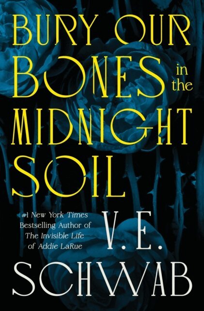 V. E. Schwab - Bury Our Bones in the Midnight Soil, E-bok