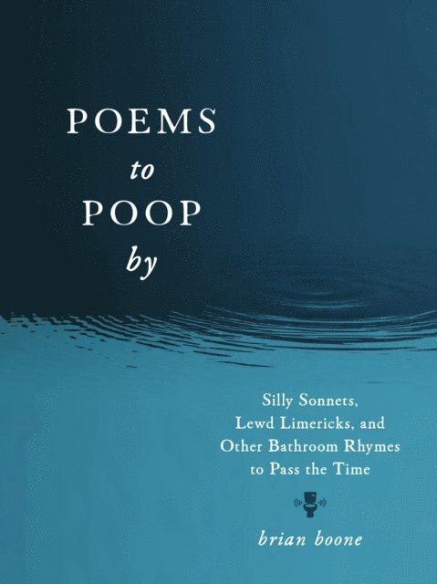 Brian Boone - Poems to Poop by, E-bok