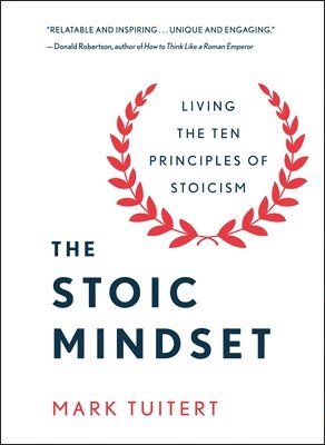 Mark Tuitert - The Stoic Mindset, Inbunden
