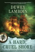 A Hard, Cruel Shore: An Alan Lewrie Naval Adventure