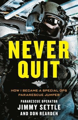 Jimmy Settle, Don Rearden - Never Quit (Young Adult Adaptation): How I Became a Special Ops Pararescue Jumper, Häftad. Tillgänglighet: Lägg i varukorg