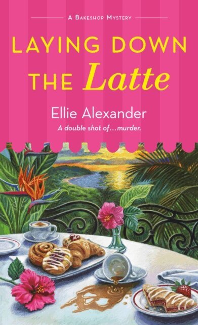Ellie Alexander - Laying Down the Latte, E-bok