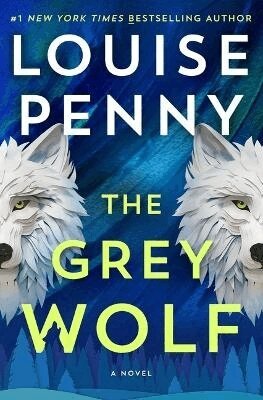 Louise Penny - The Grey Wolf, Inbunden