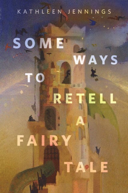 Kathleen Jennings - Some Ways to Retell a Fairy Tale, E-bok